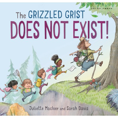 The Grizzled Grist Does Not Exist! - by  Juliette Maciver (Hardcover)