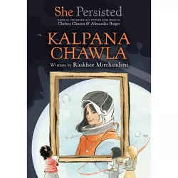 She Persisted: Kalpana Chawla - by Raakhee Mirchandani & Chelsea Clinton