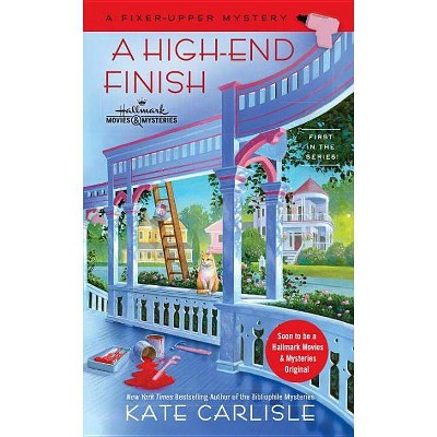 A High-End Finish - (Fixer-Upper Mystery) by  Kate Carlisle (Paperback)