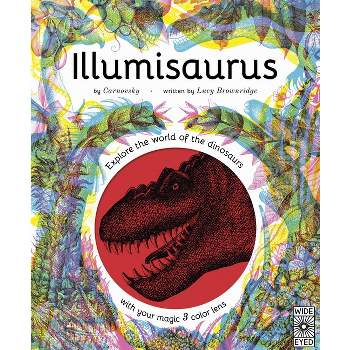Illumisaurus - (Illumi: See 3 Images in 1) by  Lucy Brownridge (Hardcover)