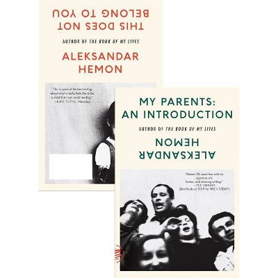 My Parents: An Introduction / This Does Not Belong to You - by  Aleksandar Hemon (Paperback)