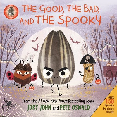 The Bad Seed Presents: The Good, the Bad, and the Spooky - by Jory John (Hardcover)