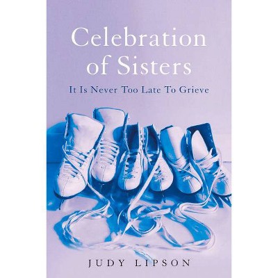 Celebration of Sisters - by  Judy Lipson (Paperback)