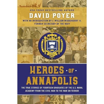 Heroes of Annapolis - by  David Poyer (Paperback)