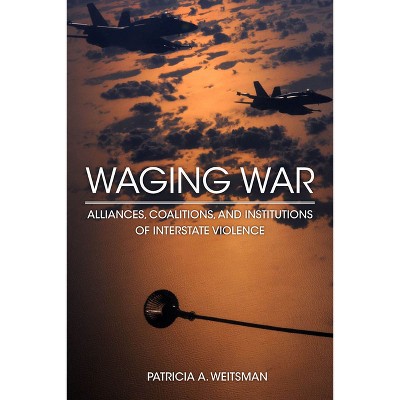 Waging War - by  Patricia A Weitsman (Paperback)