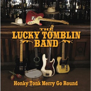 Lucky Tomblin Band - Honky Tonk Merry Go Round (CD) - 1 of 1