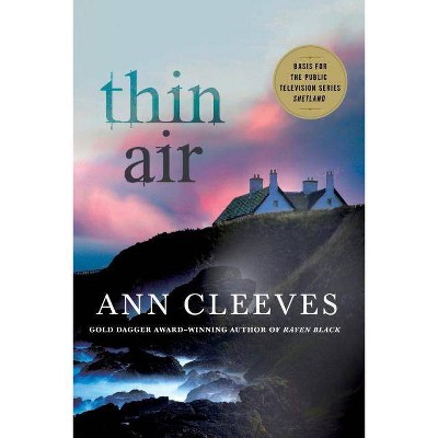 Thin Air - (Shetland Island Mysteries) by  Ann Cleeves (Paperback)