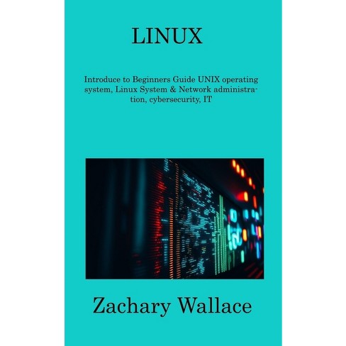 Linux - By Zachary Wallace (hardcover) : Target