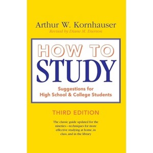 How to Study - (Chicago Guides to Academic Life) 3rd Edition by  Arthur W Kornhauser (Paperback) - 1 of 1