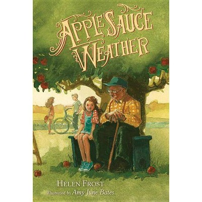 Applesauce Weather - by  Helen Frost (Hardcover)