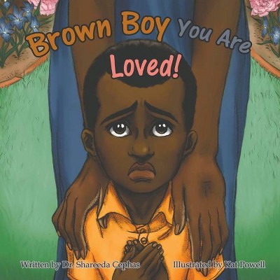 Brown Boy You Are Loved - by  Shareeda Cephas (Paperback)