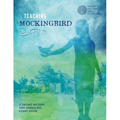 Teaching "Mockingbird" - by  Facing History and Ourselves (Paperback)