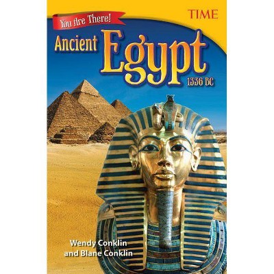 You Are There! Ancient Egypt 1336 BC - (Time for Kids(r) Nonfiction Readers) by  Wendy Conklin & Blane Conklin (Paperback)