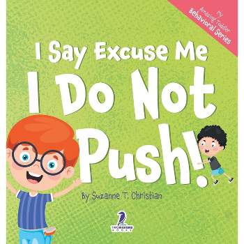 I Say Excuse Me. I Do Not Push! - (My Amazing Toddler Behavioral) Large Print by Suzanne T Christian & Two Little Ravens