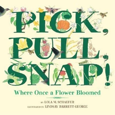 Pick, Pull, Snap! - by  Lola M Schaefer (Hardcover)