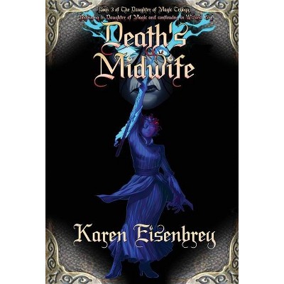 Death's Midwife - (The Daughter of Magic Trilogy) by  Karen Eisenbrey (Hardcover)