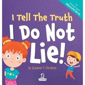 I Tell The Truth. I Do Not Lie! - (My Amazing Toddler Behavioral) Large Print by Suzanne T Christian - 1 of 1