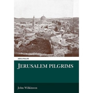 Jerusalem Pilgrims Before the Crusades - (Aris & Phillips Classical Texts) by  John Wilkinson (Paperback) - 1 of 1
