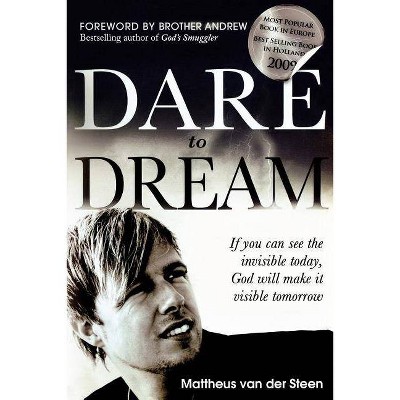 Dare to Dream - by  Mattheus Van Der Steen (Paperback)