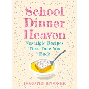 School Dinner Heaven - by  Dorothy Spooner (Hardcover) - 1 of 1