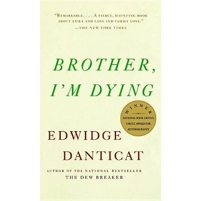 Brother, I'm Dying - (Vintage Contemporaries) by  Edwidge Danticat (Paperback)