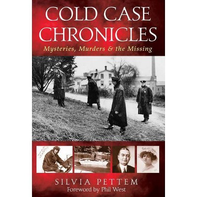 Cold Case Chronicles - by  Silvia Pettem (Hardcover)