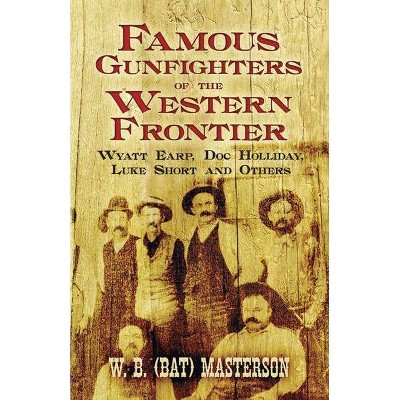 Famous Gunfighters of the Western Frontier - by  Masterson (Paperback)