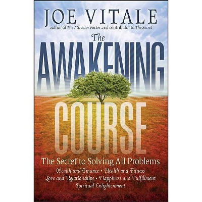 The Awakening Course - by  Joe Vitale (Paperback)