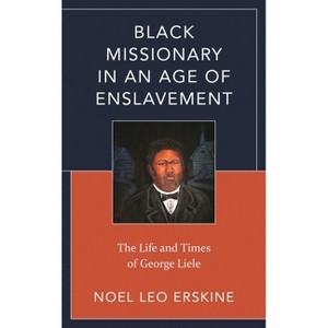 Black Missionary in an Age of Enslavement - by  Noel Leo Erskine (Hardcover) - 1 of 1