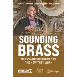 Sounding Brass - by  Murray Campbell & Arnold Myers & Joël Gilbert (Hardcover) - 1 of 1