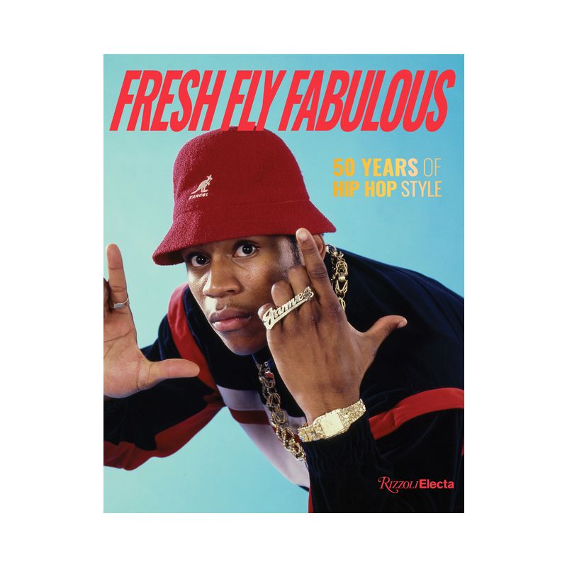 Fresh Fly Fabulous: 50 Years of Hip Hop Style - by  Elizabeth Way &#38; Elena Romero (Hardcover), 1 of 2