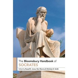 The Bloomsbury Handbook of Socrates - (Bloomsbury Handbooks) 2nd Edition by  Russell E Jones & Ravi Sharma & Nicholas D Smith (Hardcover) - 1 of 1