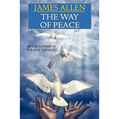 The Way of Peace - by  James Allen (Paperback)