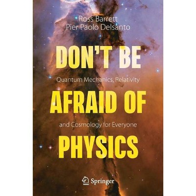 Don't Be Afraid of Physics - by  Ross Barrett & Pier Paolo Delsanto (Paperback)