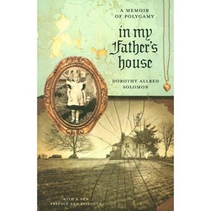 In My Father's House - (Voice in the American West) by  Dorothy Allred Solomon (Paperback) - 1 of 1