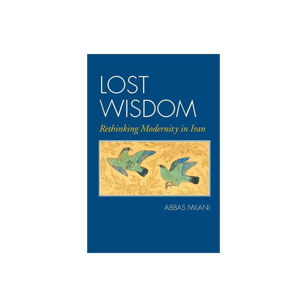 Lost Wisdom - 2nd Edition by Abbas Milani (Paperback)