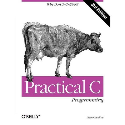 Practical C Programming - (Nutshell Handbooks) 3rd Edition by  Steve Oualline (Paperback)