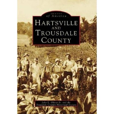 Hartsville and Trousdale County - (Images of America (Arcadia Publishing)) by  John L Oliver Jr & Trousdale County Historical Society (Paperback)