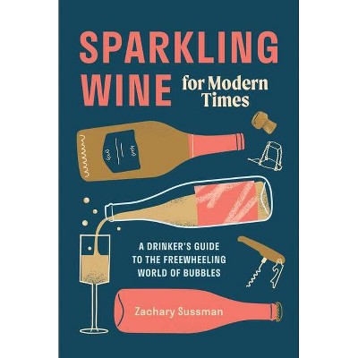 Sparkling Wine for Modern Times - by  Zachary Sussman & Editors of Punch (Hardcover)