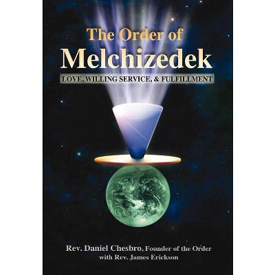 The Order of Melchizedek - by  Rev Daniel Chesbro (Paperback)