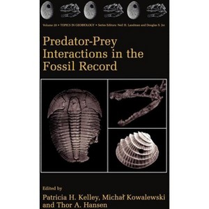 Predator-Prey Interactions in the Fossil Record - (Topics in Geobiology) by  Patricia H Kelley & Michal Kowalewski & Thor A Hansen (Hardcover) - 1 of 1