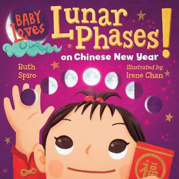 Baby Loves Lunar Phases on Chinese New Year! - by  Ruth Spiro (Board Book)