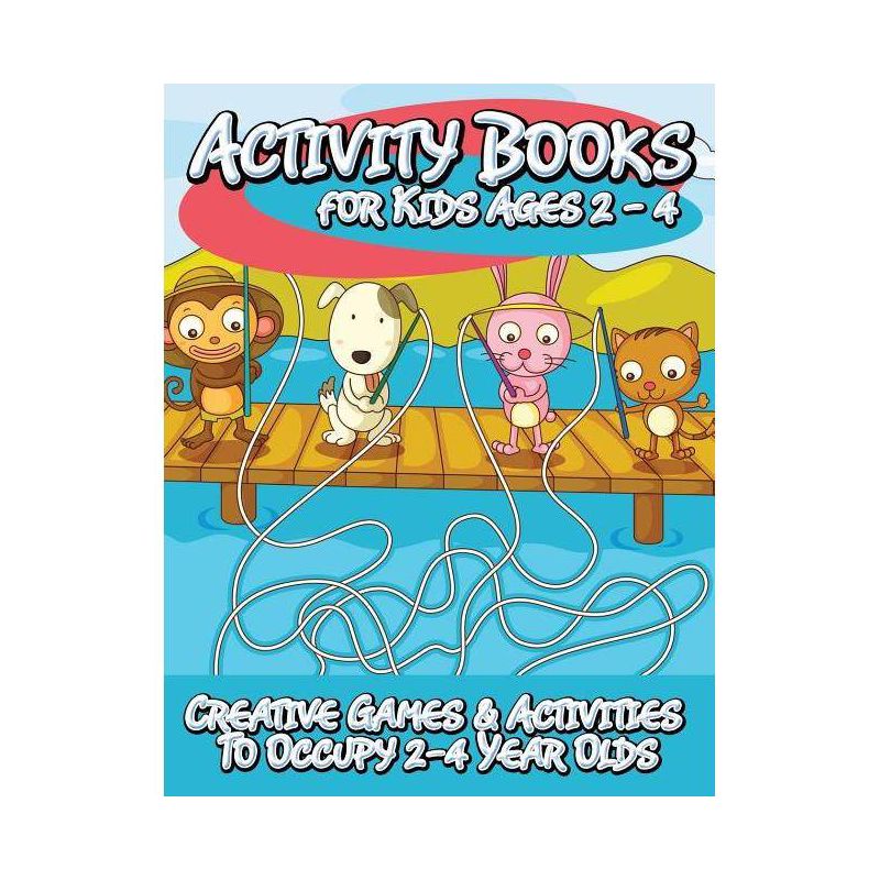 Activity Books for Kids 2 - 4 (Creative Games & Activities to Occupy 2-4 Year Olds) - by  Speedy Publishing LLC (Paperback), 1 of 2
