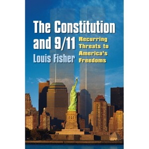The Constitution and 9/11 - by  Louis Fisher (Paperback) - 1 of 1