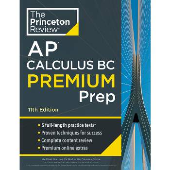 Princeton Review AP Calculus BC Premium Prep, 11th Edition - (College Test Preparation) by  The Princeton Review & David Khan (Paperback)