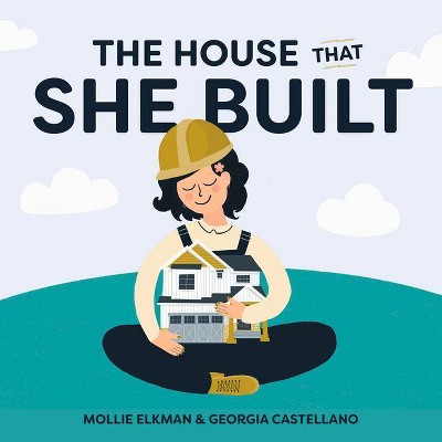 The House That She Built - by  Mollie Elkman (Hardcover)