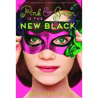 Pink & Green Is the New Black - by  Lisa Greenwald (Paperback)