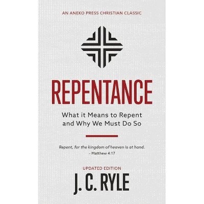 Repentance - by  J C Ryle (Paperback)