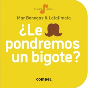 ¿Le Pondremos Un Bigote? - (La Cereza) by  Mar Benegas (Board Book) - 1 of 1