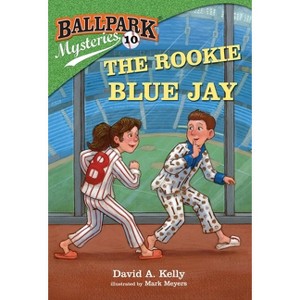 The Rookie Blue Jay - (Ballpark Mysteries) by  David A Kelly (Paperback) - 1 of 1